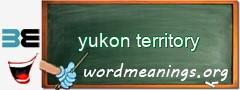 WordMeaning blackboard for yukon territory